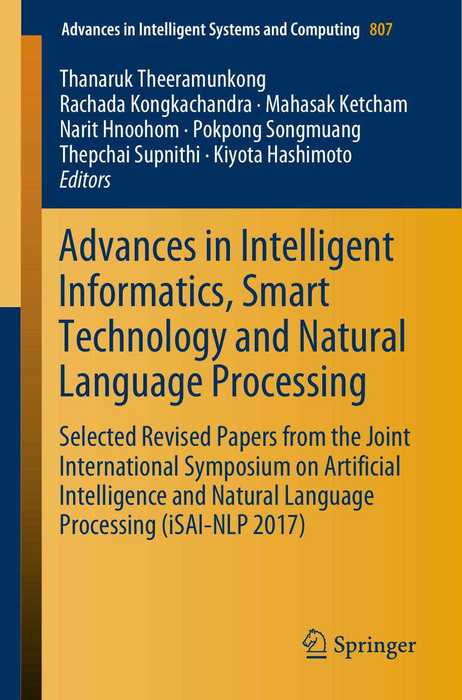 Advances in Intelligent Informatics, Smart Technology and Natural Language Processing: Selected Revised Papers From the Joint International Symposium on Artificial Intelligence and Natural Language Processing (iSAI-NLP 2017)