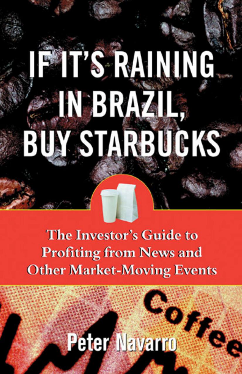 If It's Raining in Brazil, Buy Starbucks: The Investor's Guide to Profiting From News and Other Market-Moving Events