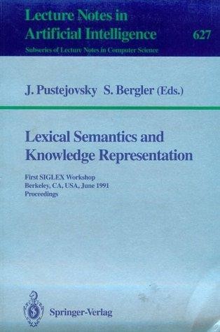 Lexical Semantics and Knowledge Representation: First SIGLEX Workshop, Berkeley, CA, USA, June 1991 : Proceedings