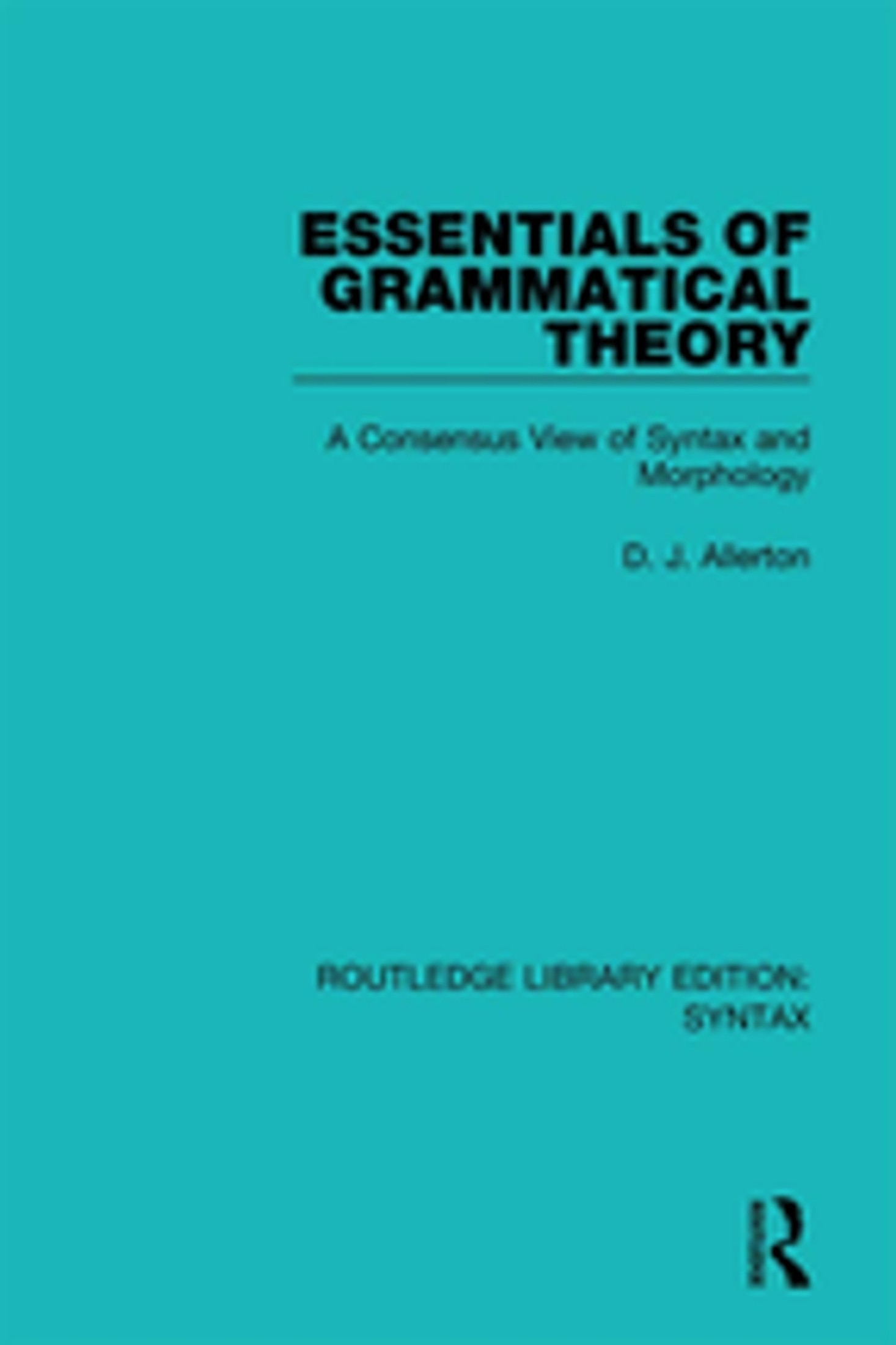 Essentials of Grammatical Theory: A Consensus View of Syntax and Morphology
