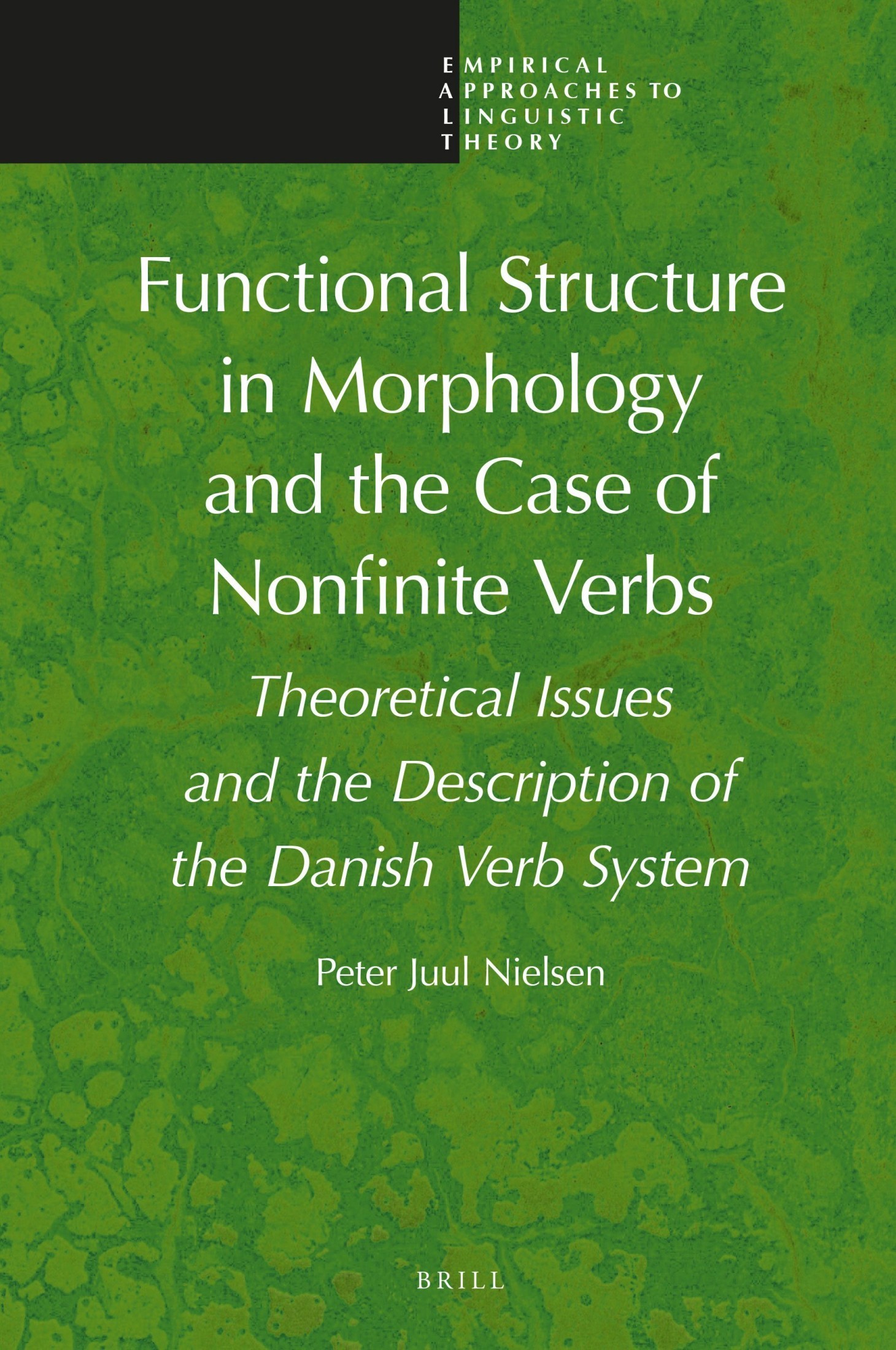 Functional Structure in Morphology and the Case of Nonfinite Verbs: Theoretical Issues and the Description of the Danish Verb System