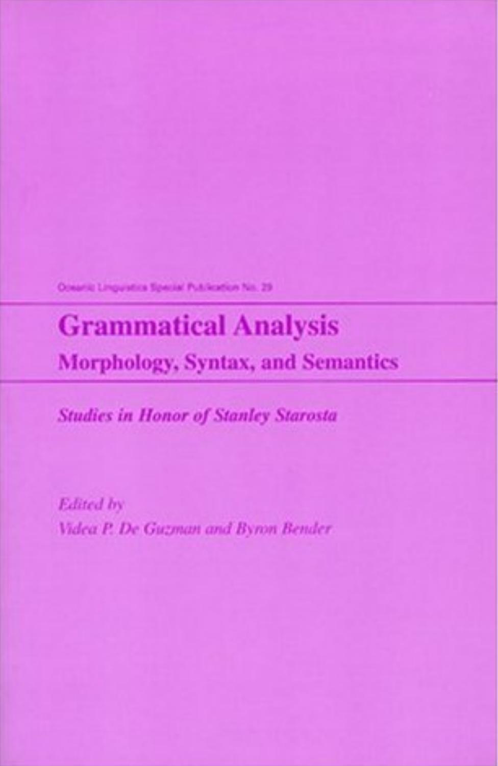 Grammatical Analysis: Morphology, Syntax, and Semantics ; Studies in Honour of Stanley Starosta