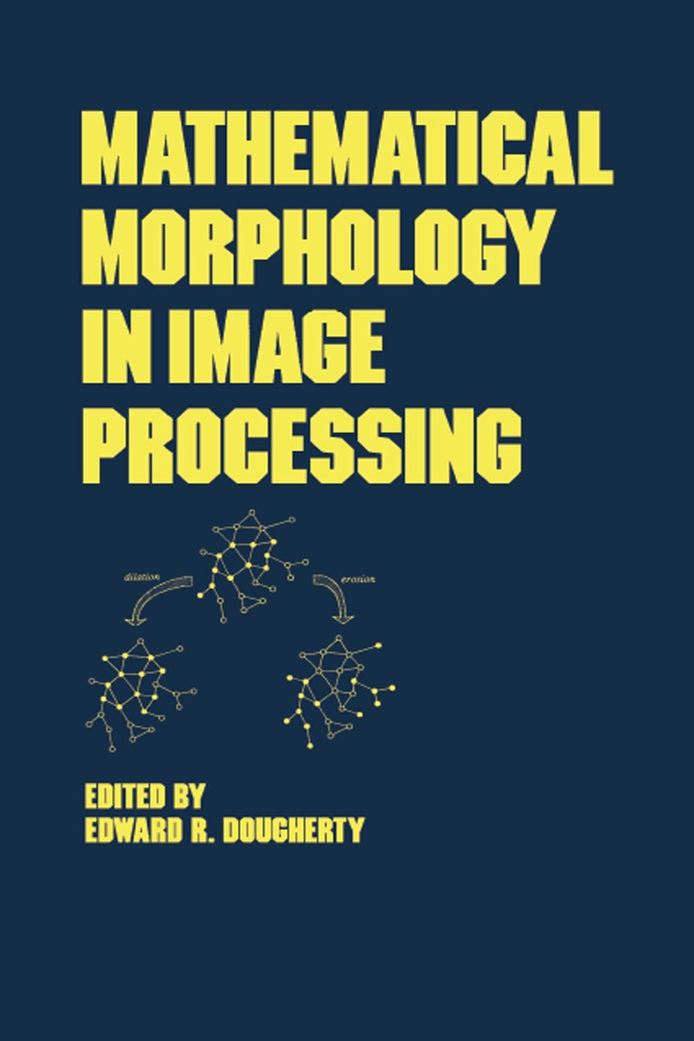 Mathematical Morphology in Image Processing
