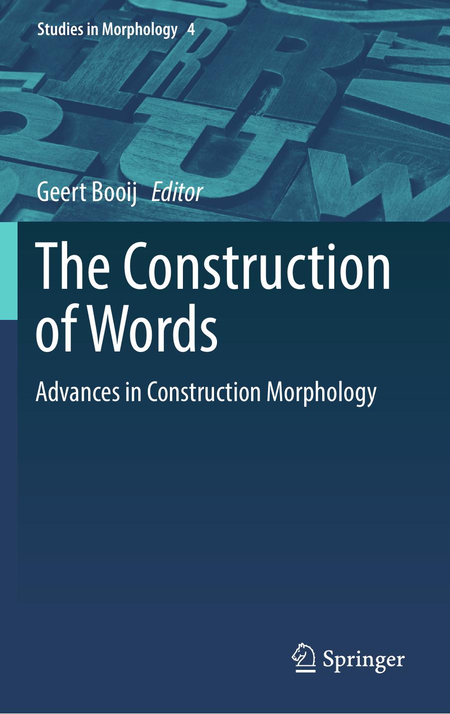 The Construction of Words Advances in Construction Morphology by Geert Booij
