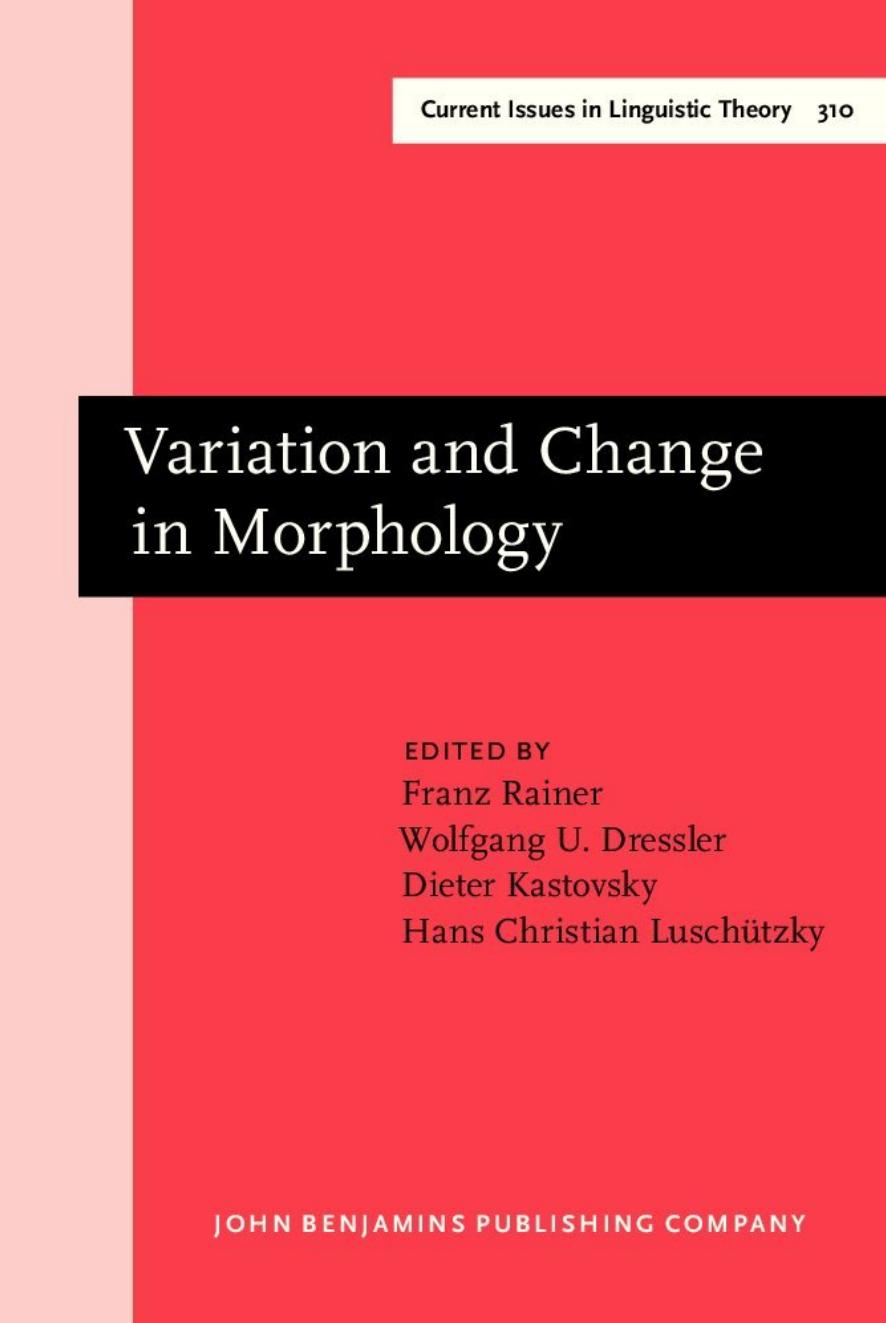 Variation and Change in Morphology: Selected Papers From the 13th International Morphology Meeting, Vienna, February 2008