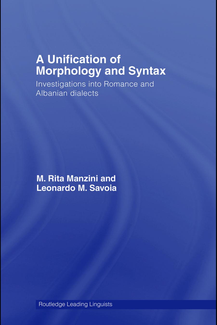 A Unification of Morphology and Syntax: Investigations Into Romance and Albanian Dialects