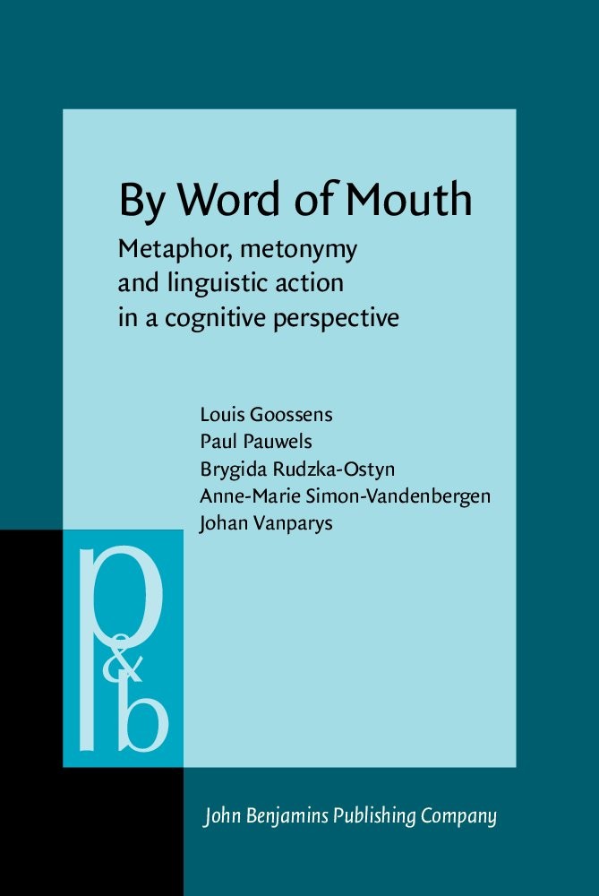 By Word of Mouth: Metaphor, Metonymy, and Linguistic Action in a Cognitive Perspective