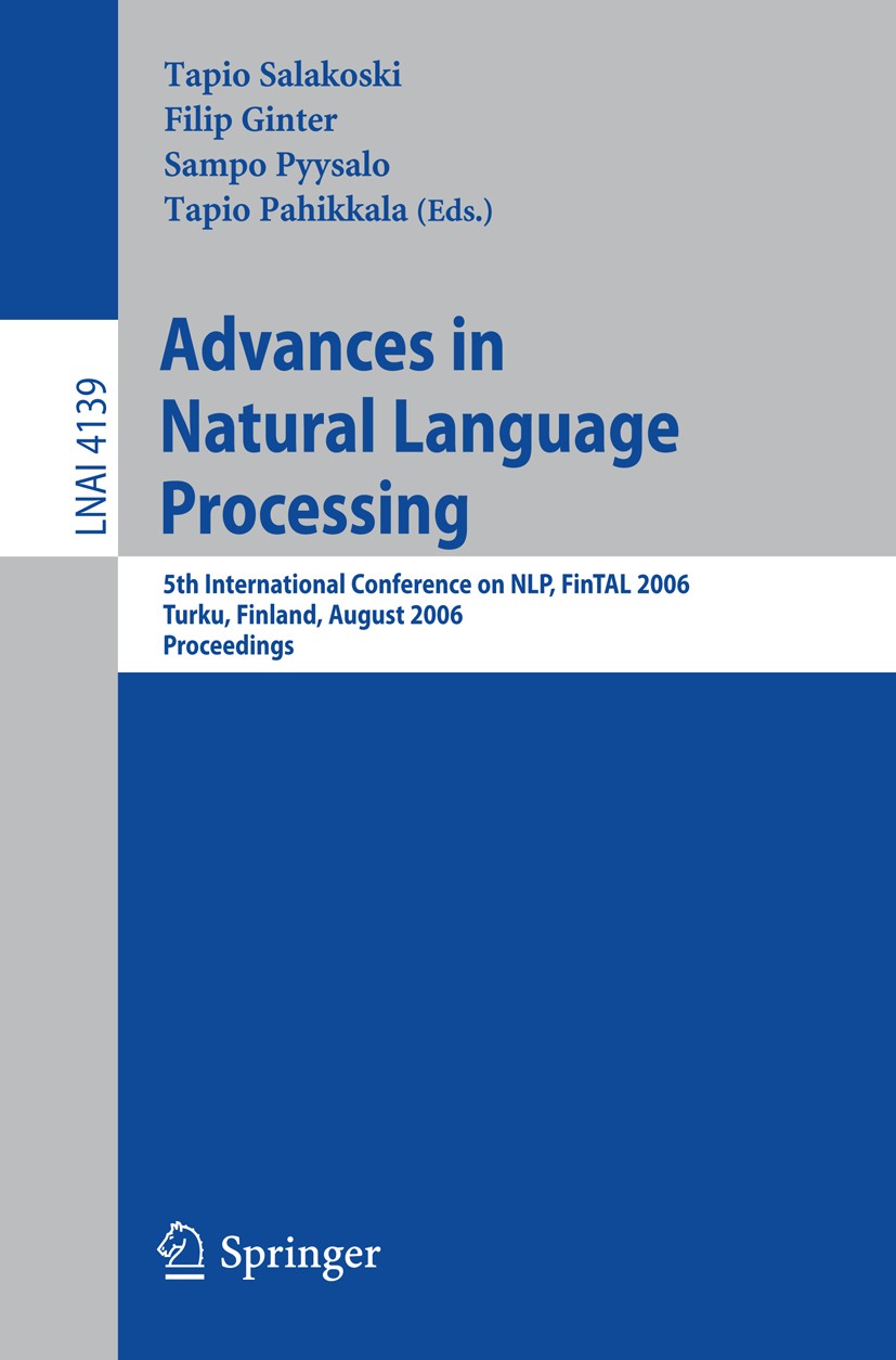 Advances in Natural Language Processing: 5th International Conference, FinTAL 2006 Turku, Finland, August 23-25, 2006 Proceedings