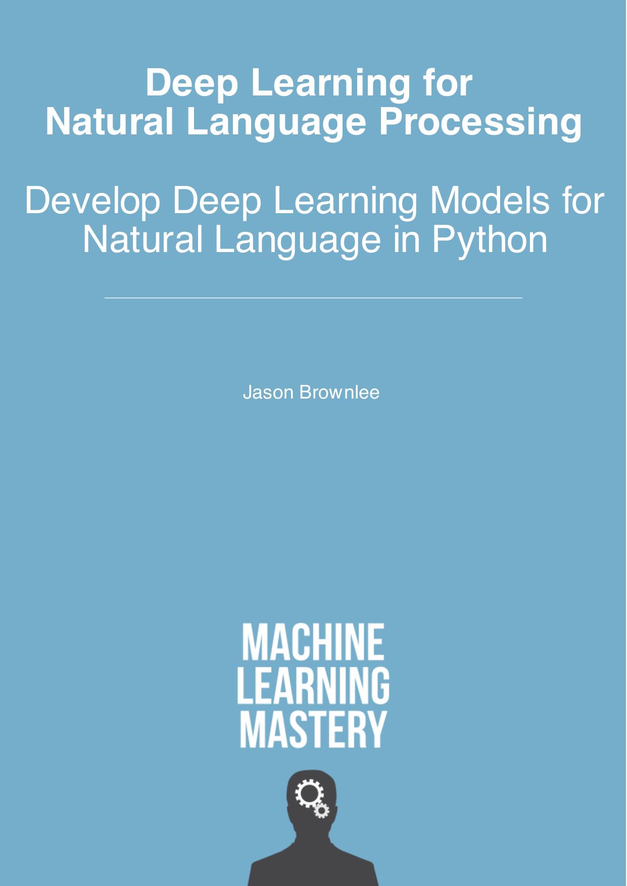Deep Learning for Natural Language Processing: Develop Deep Learning Models for Your Natural Language Problems