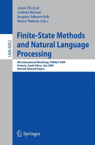 Finite-State Methods and Natural Language Processing: 8th International Workshop, FSMNLP 2009, Pretoria, South Africa, July 21-24, 2009, Revised Selected Papers