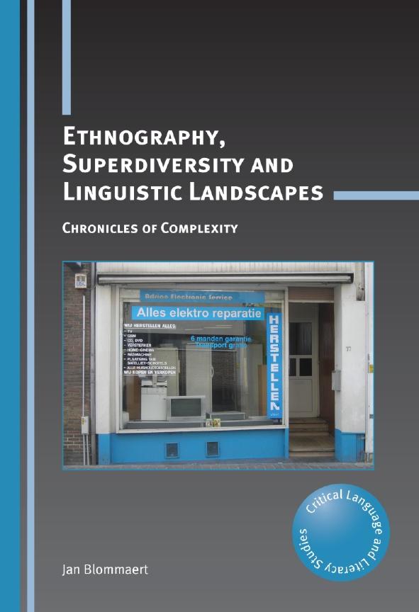 Ethnography, Superdiversity and Linguistic Landscapes: Chronicles of Complexity