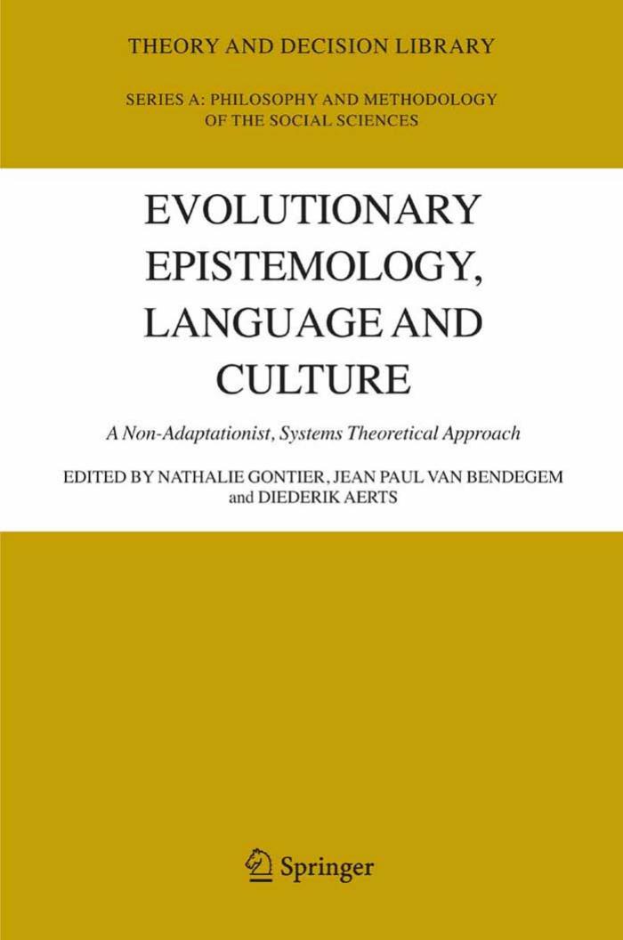 Evolutionary Epistemology, Language and Culture: A non-adaptationist, systems theoretical approach (Theory and Decision Library A, 39)