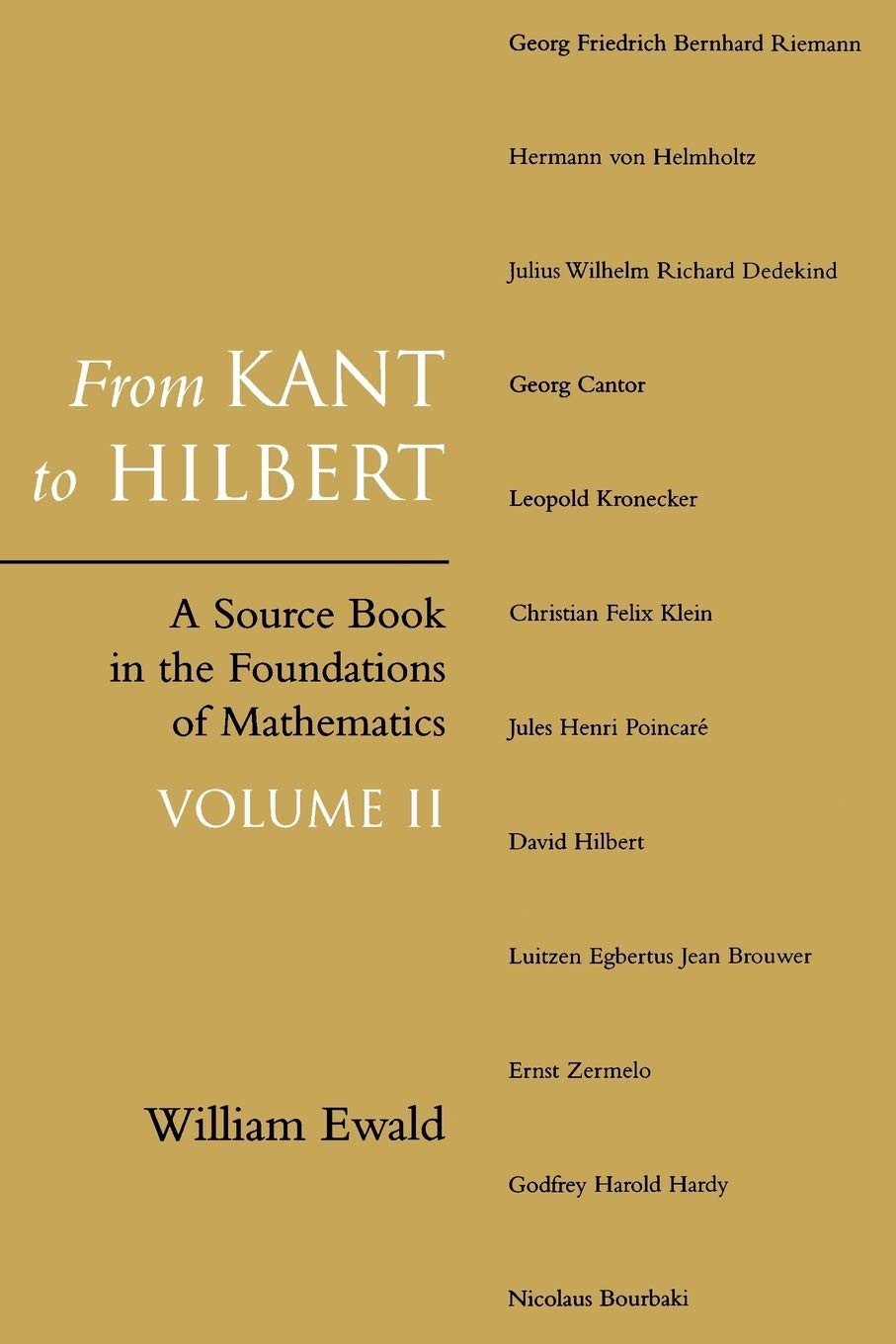 From Kant to Hilbert Volume 2: A Source Book in the Foundations of Mathematics
