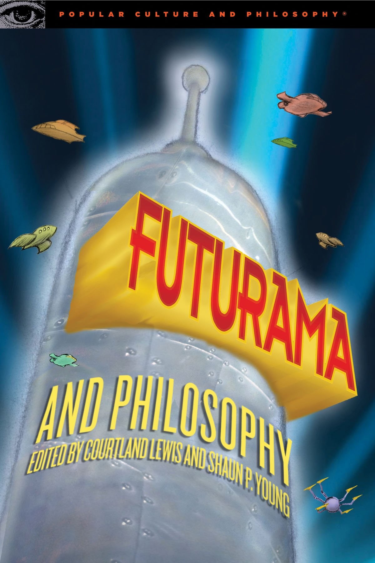 Futurama and Philosophy: Pizza, Paradoxes, And... Good News!