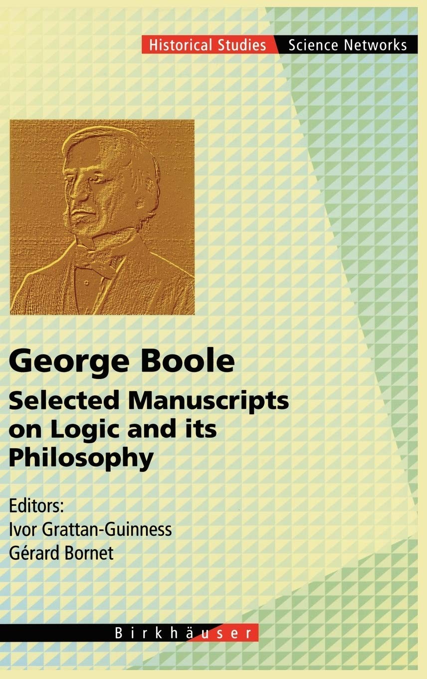 George Boole: Selected Manuscripts on Logic and Its Philosophy