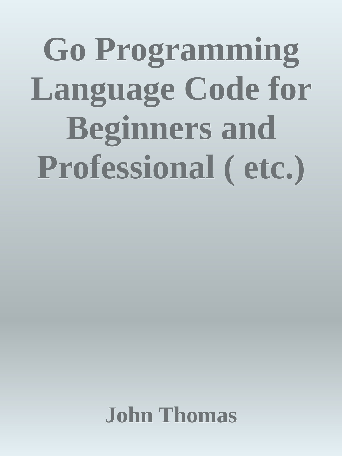 Go Programming Language Code for Beginners and Professional ( etc.)