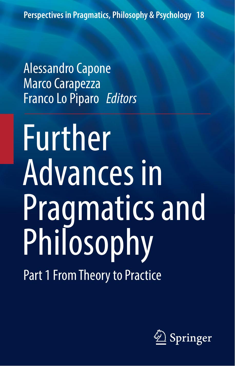 Further Advances in Pragmatics and Philosophy: Part 1 From Theory to Practice