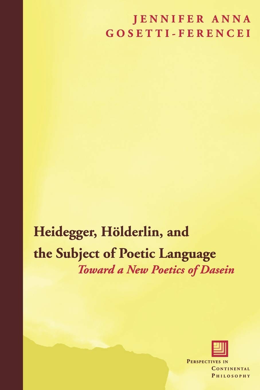 Heidegger, Hölderlin, and the Subject of Poetic Language: Toward a New Poetics of Dasein