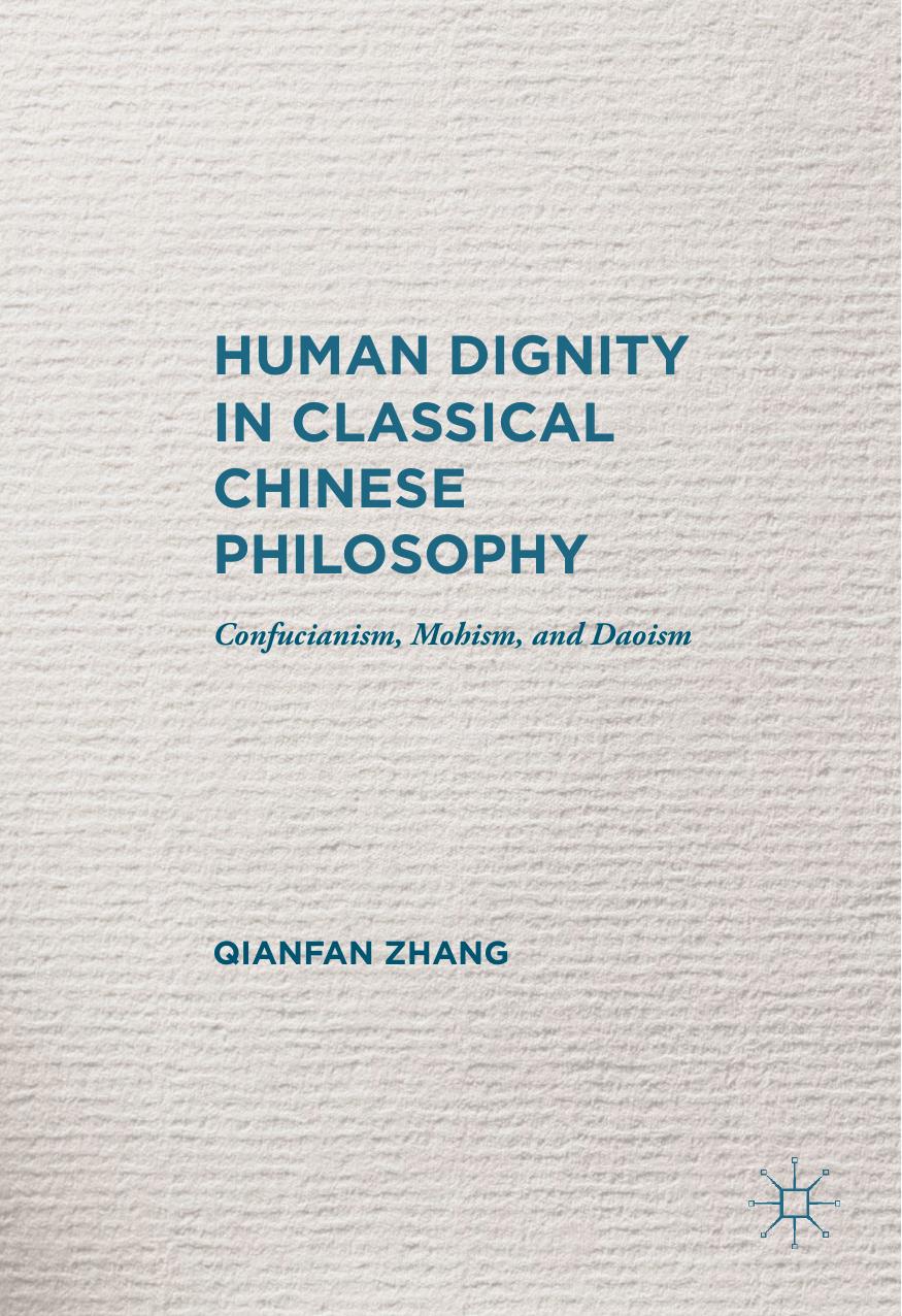 Human Dignity in Classical Chinese Philosophy: Confucianism, Mohism, and Daoism