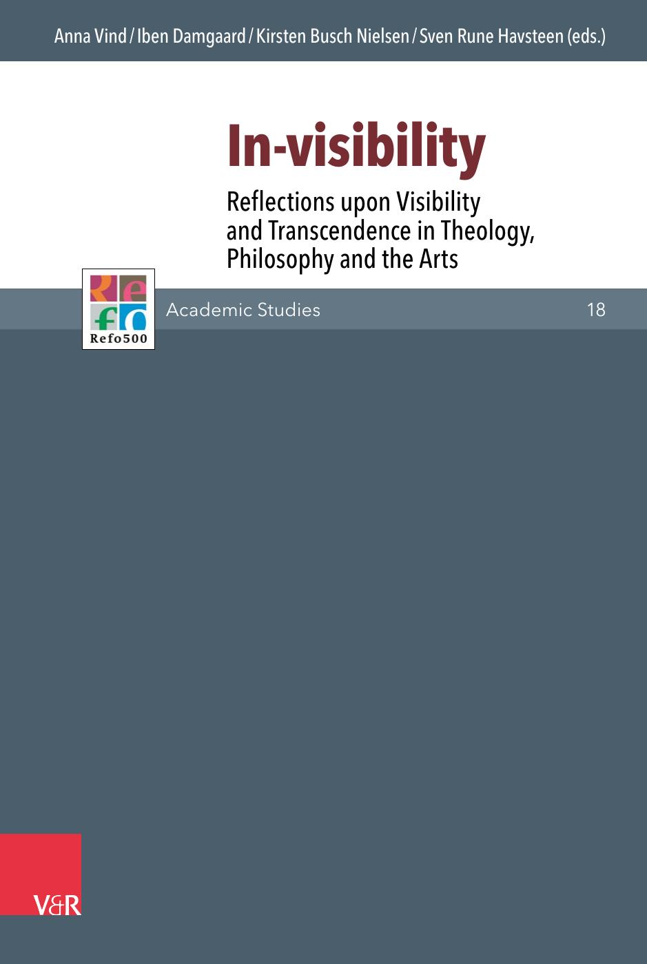 In-Visibility: Reflections Upon Visibility and Transcendence in Theology, Philosophy and the Arts