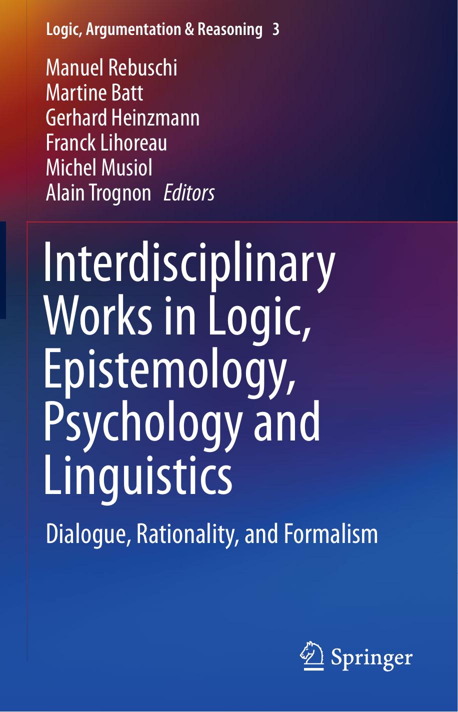 Interdisciplinary Works in Logic, Epistemology, Psychology and Linguistics: Dialogue, Rationality, and Formalism