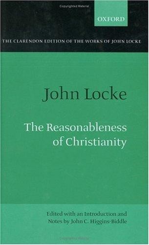 The Clarendon Edition of the Works of John Locke: The Reasonableness of Christianity: As Delivered in the Scriptures