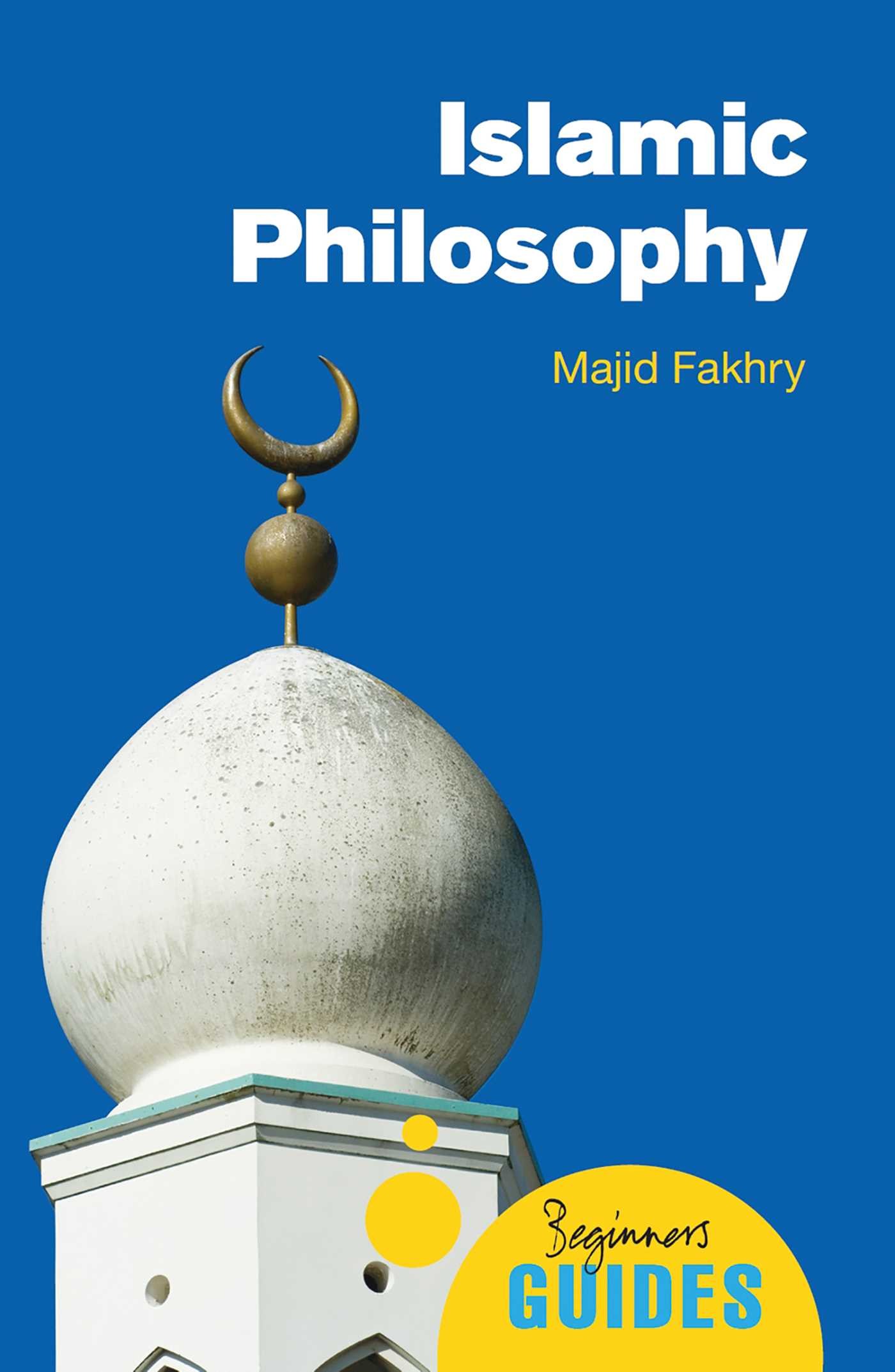 Islamic Philosophy: A Beginner's Guide