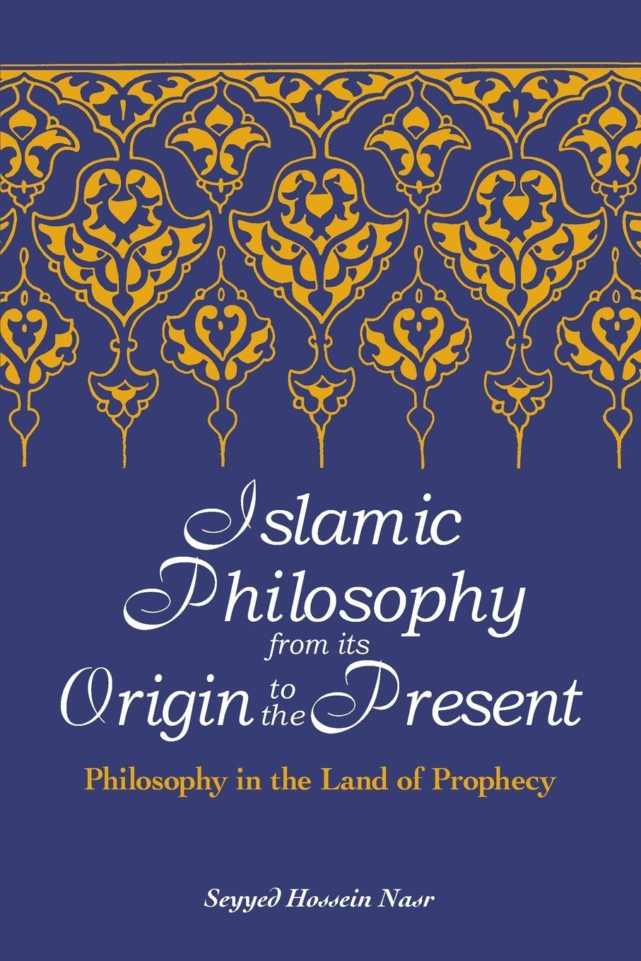 Islamic Philosophy From Its Origin to the Present: Philosophy in the Land of Prophecy