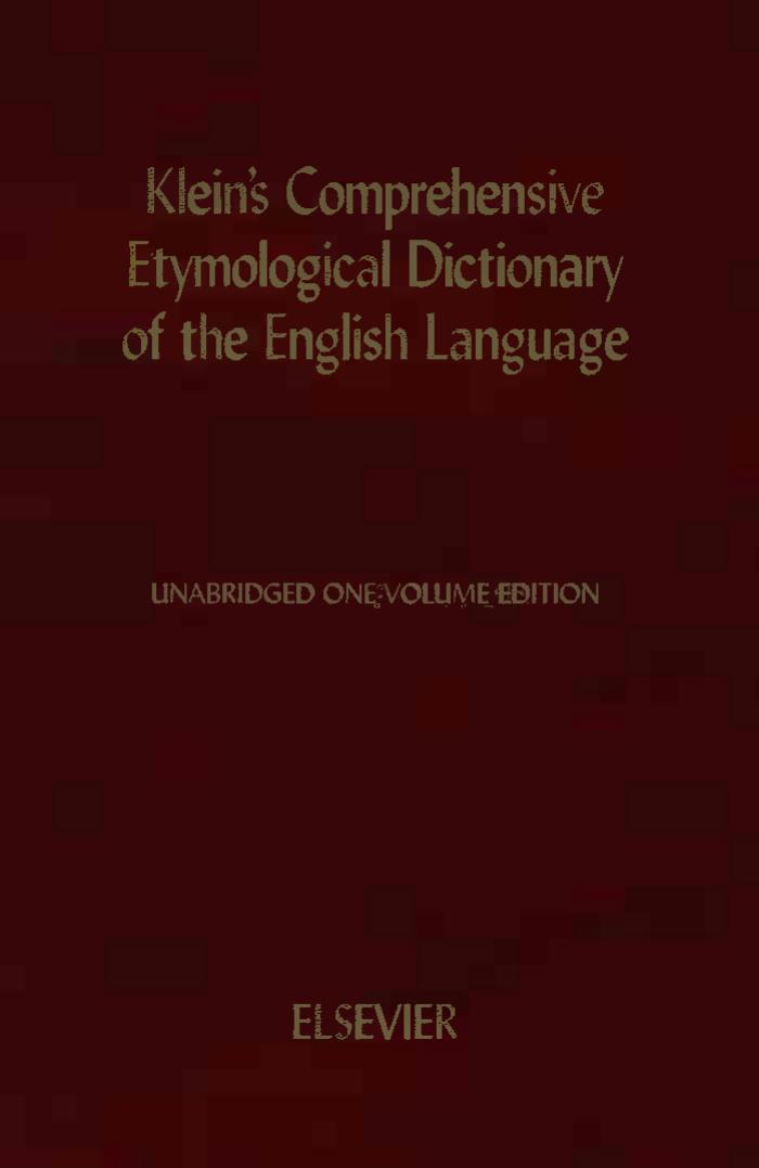A Comprehensive Etymological Dictionary of the English Language: Dealing with the Origin of Words and Their Sense Development Thus Illustrating the History of Civilization and Culture