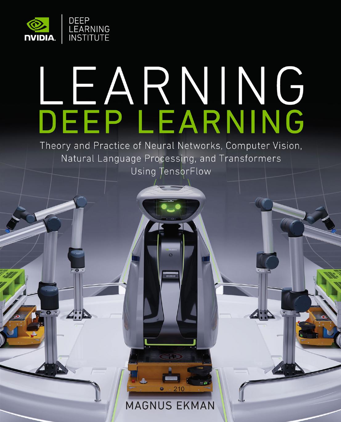 Learning Deep Learning: Theory and Practice of Neural Networks, Computer Vision, Nlp, and Transformers using Tensorflow