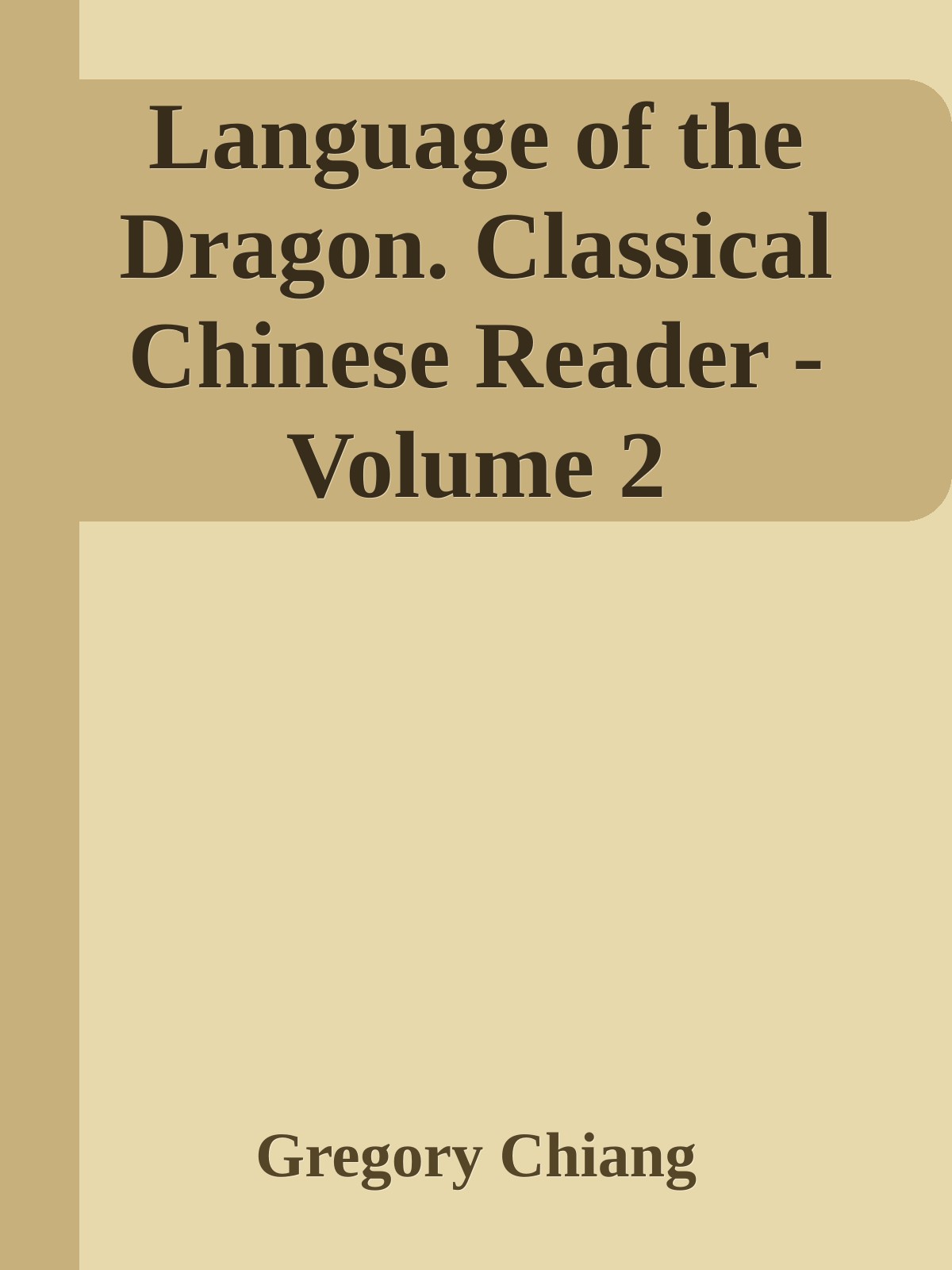 Language of the Dragon. Classical Chinese Reader - Volume 2