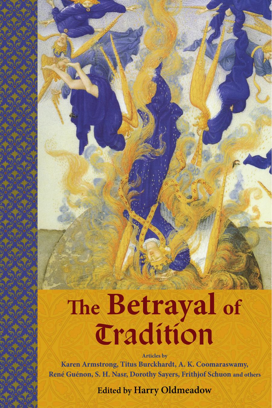 The Betrayal of Tradition: Essays on the Spiritual Crisis of Modernity