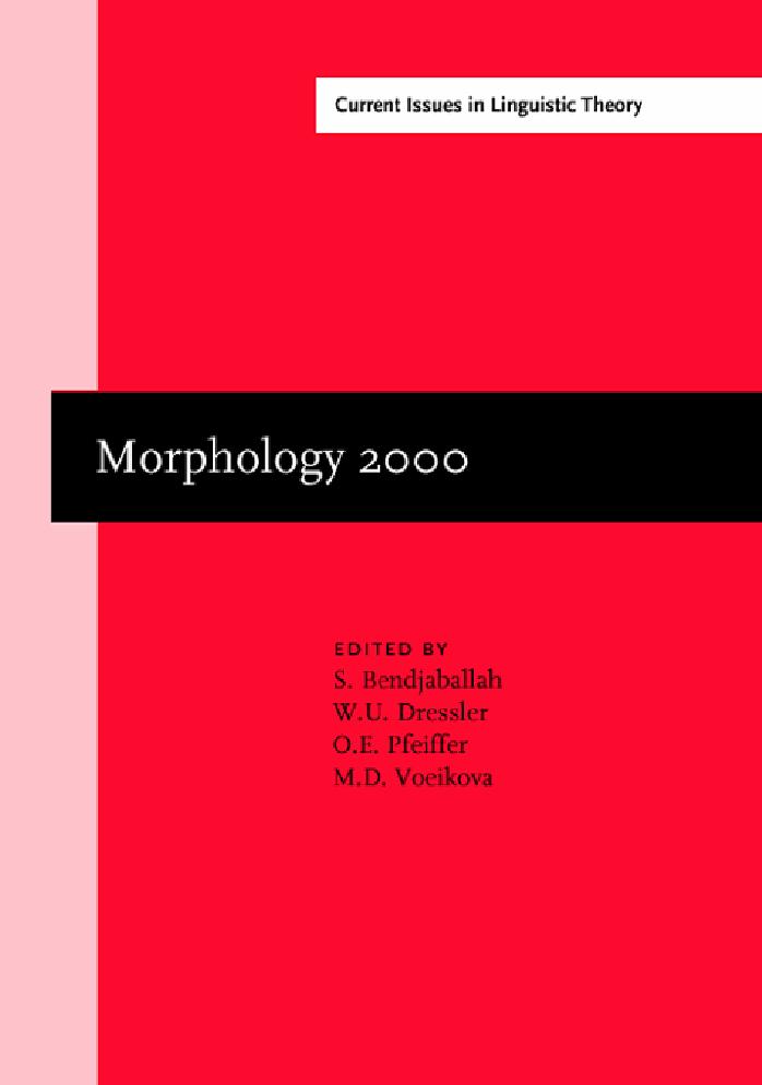 Morphology 2000: Selected Papers From the 9th Morphology Meeting, Vienna, 25-27 February 2000