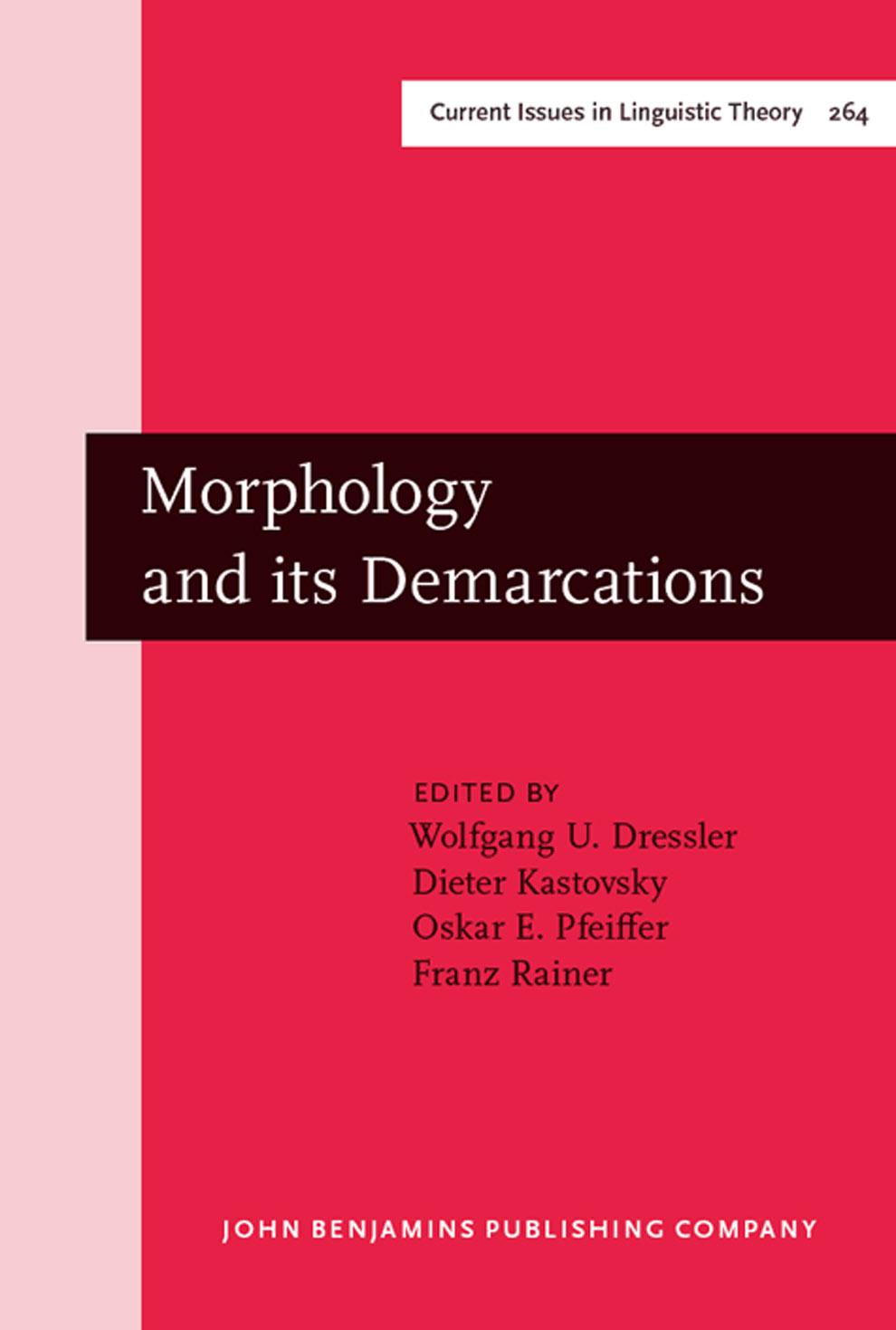 Morphology and Its Demarcations: Selected Papers From the 11th Morphology Meeting, Vienna, February 2004