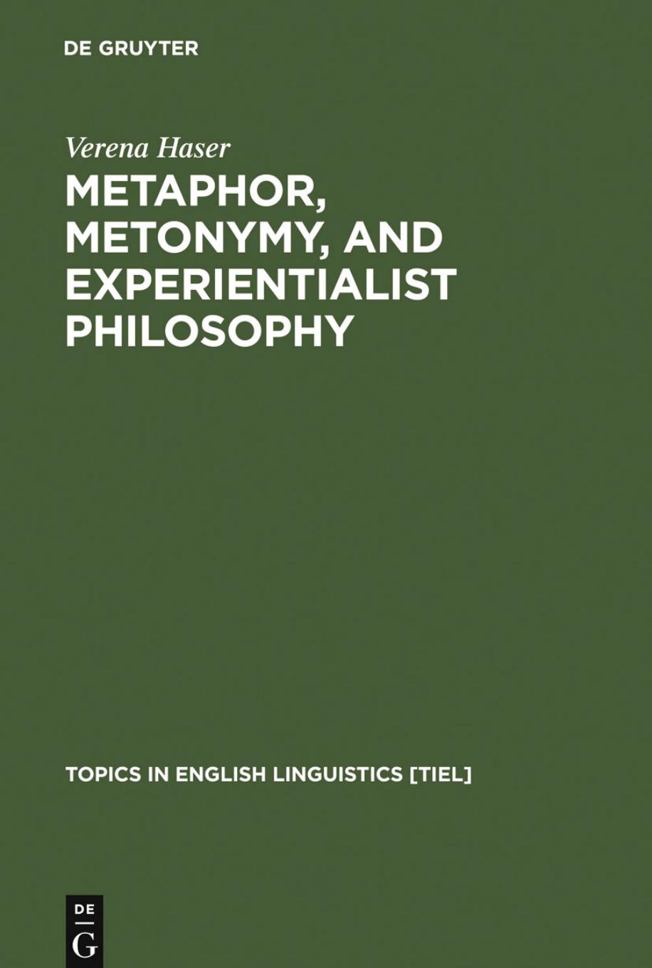 Metaphor, Metonymy, and Experientialist Philosophy: Challenging Cognitive Semantics