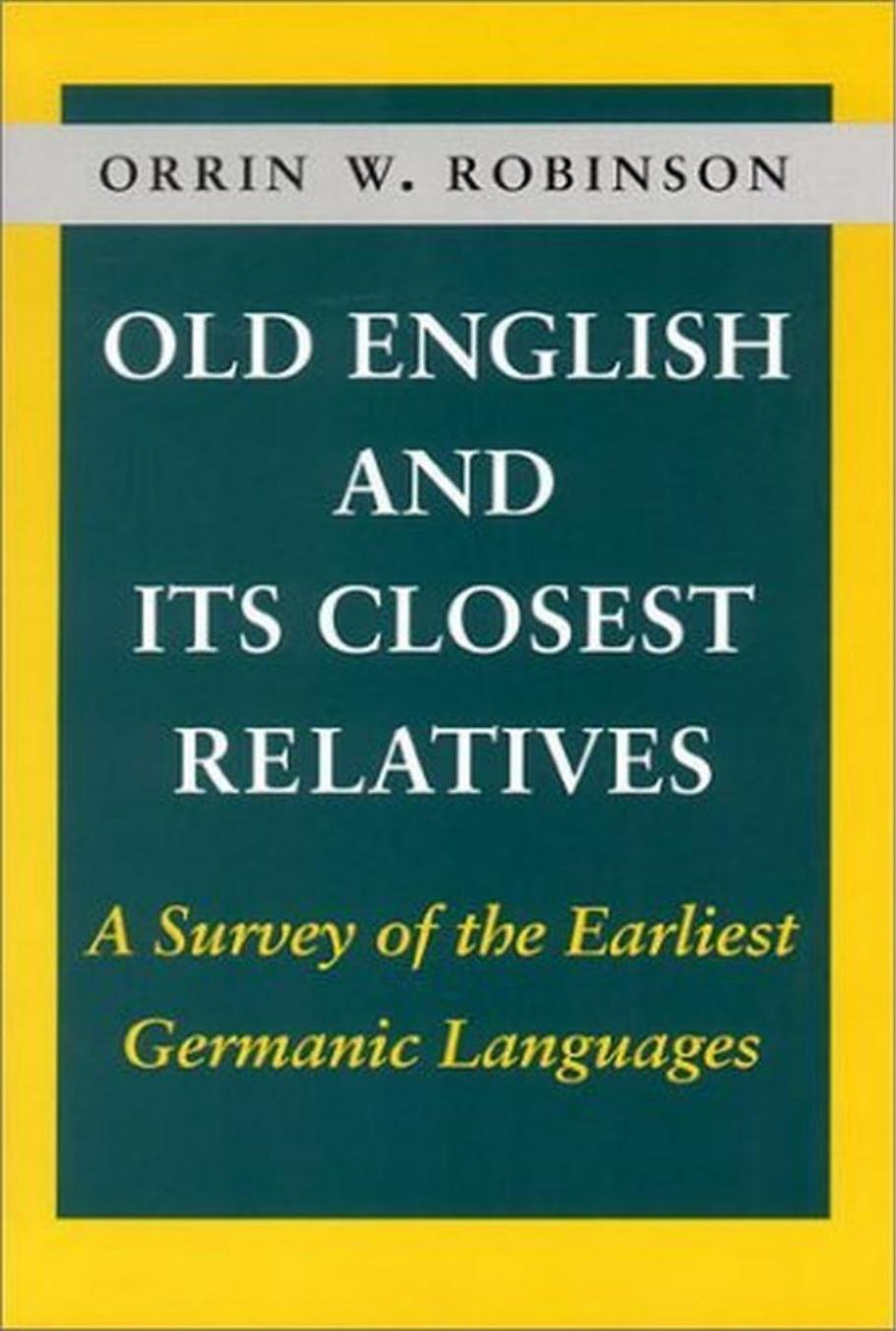 Old English and Its Closest Relatives: A Survey of the Earliest Germanic Languages