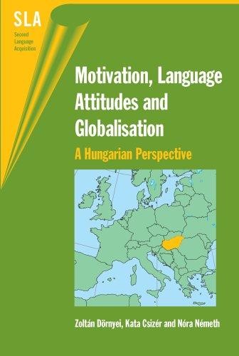 Motivation, Language Attitudes and Globalisation: A Hungarian Perspective