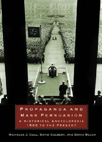 Propaganda and Mass Persuasion: A Historical Encyclopedia, 1500 to the Present