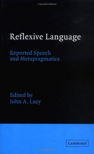 Reflexive Language: Reported Speech and Metapragmatics