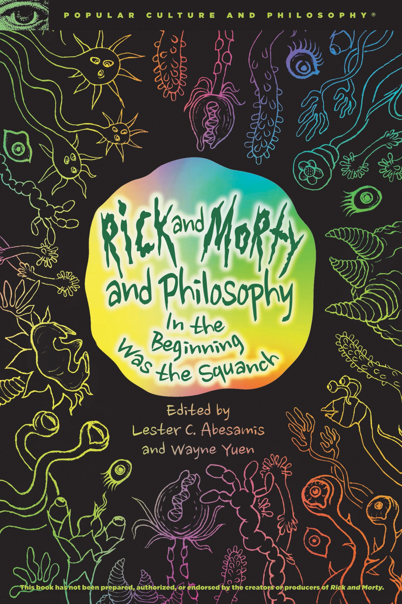 Rick and Morty and Philosophy: In the Beginning Was the Squanch