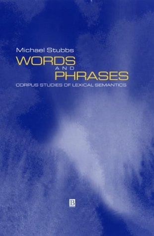 Words and Phrases: Corpus Studies of Lexical Semantics