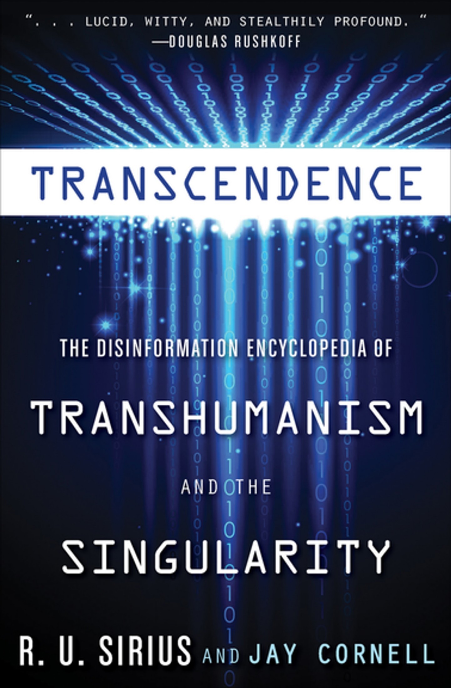 Transcendence: The Disinformation Encyclopedia of Transhumanism and the Singularity