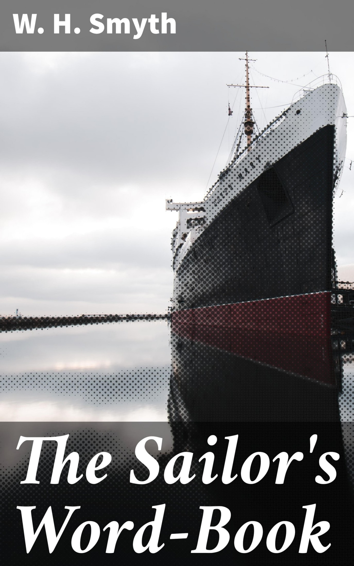 The Sailor's Word Book: The Classic Source for Over 14,000 Nautical and Naval Terms