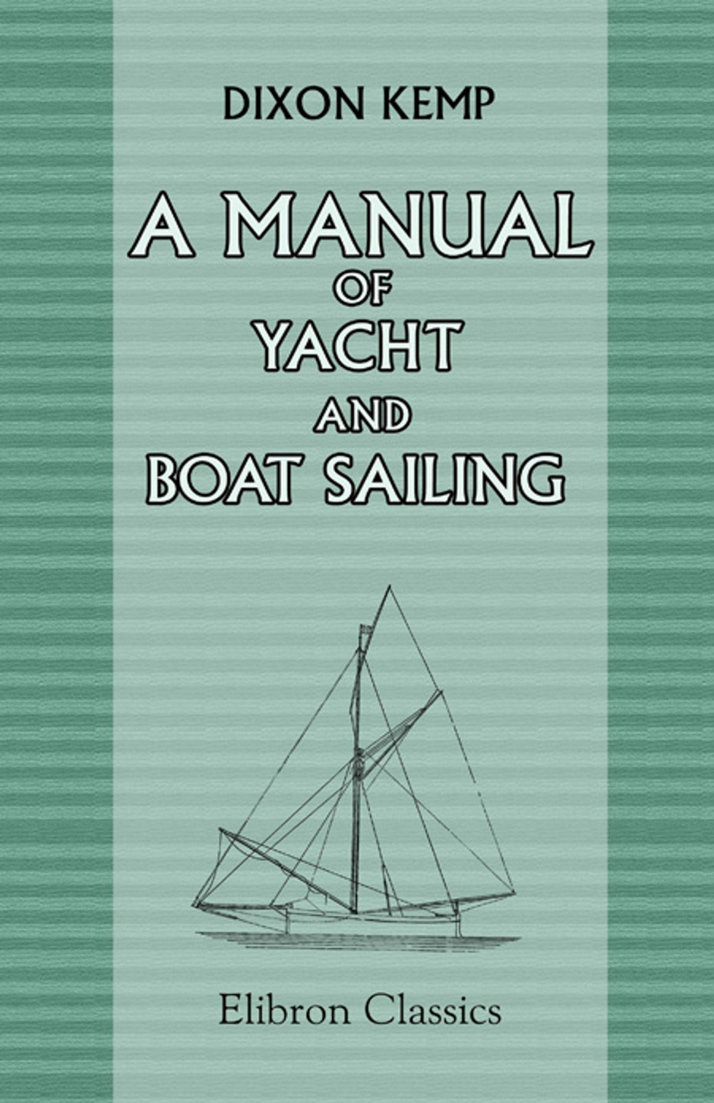 A Manual of Yacht and Boat Sailing (1900)