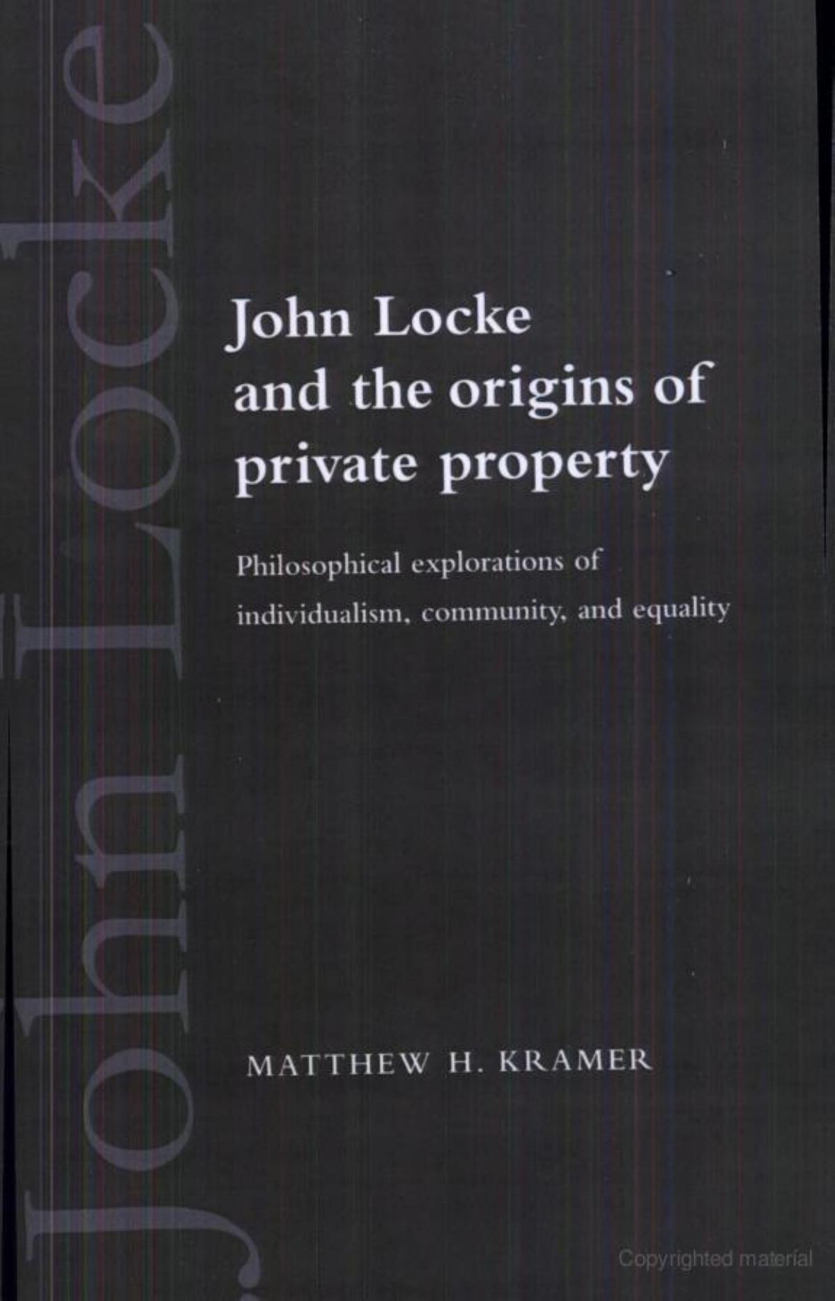 John Locke and the Origins of Private Property: Philosophical Explorations of Individualism, Community, and Equality