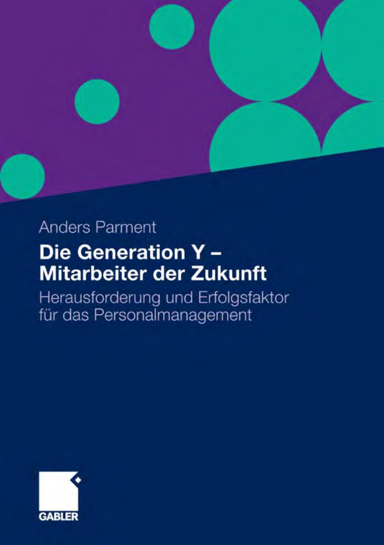 Die Generation Y - Mitarbeiter der Zukunft: Herausforderung und Erfolgsfaktor für das Personalmanagement