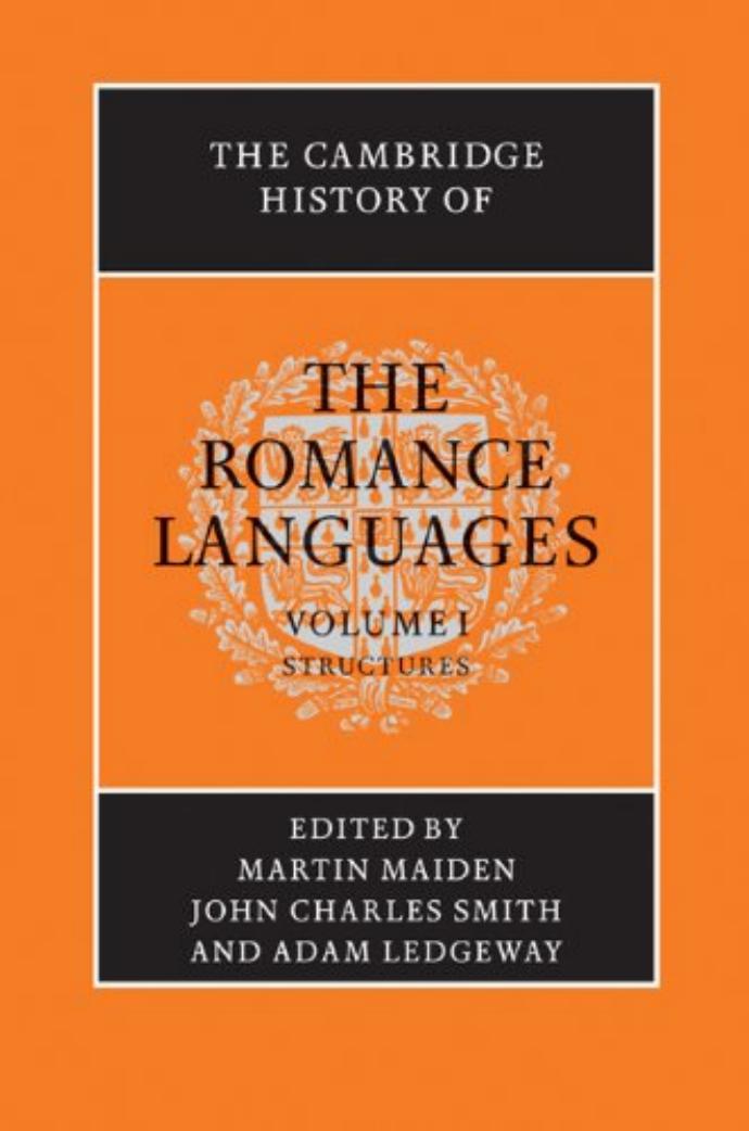 The Cambridge History of the Romance Languages: Volume 1, Structures