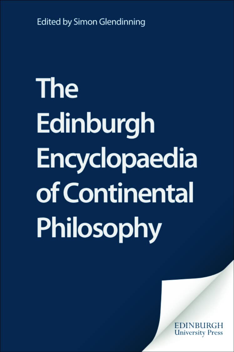 The Edinburgh Encyclopedia of Continental Philosophy