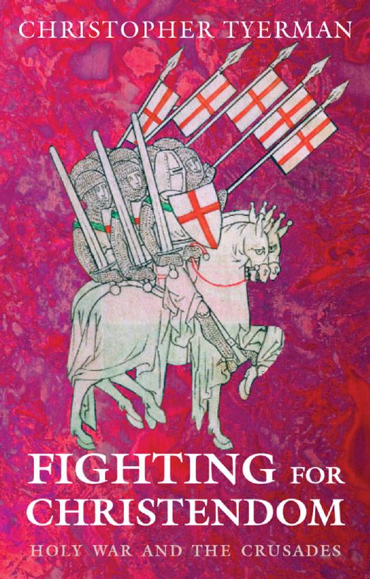 Fighting for Christendom: Holy War and the Crusades