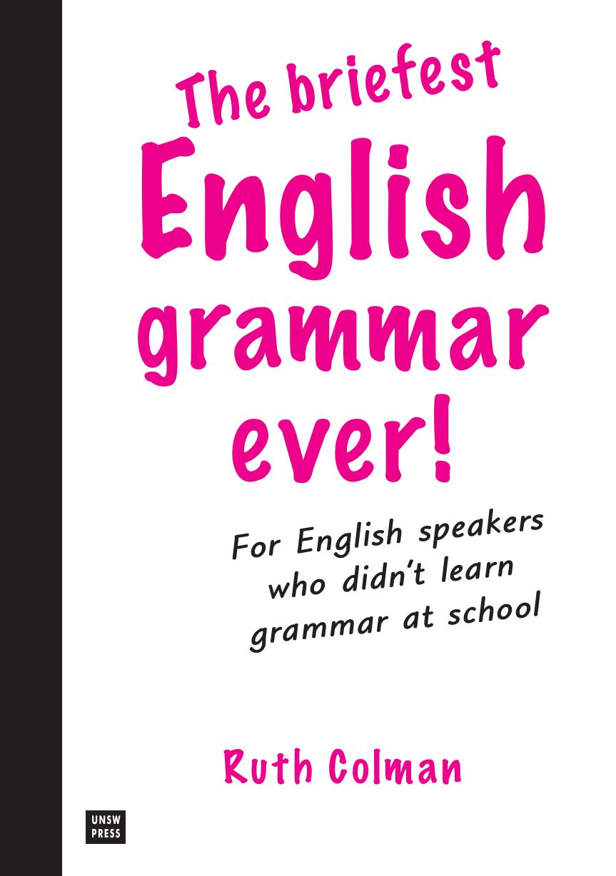 The Briefest English Grammar Ever!: For English Speakers Who Didn't Learn Grammar at School